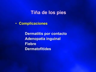 Tiña de los pies Complicaciones Dermatitis por contacto Adenopatía inguinal Fiebre Dermatofitides 