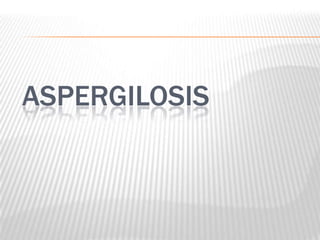 ASPERGILOSIS
 