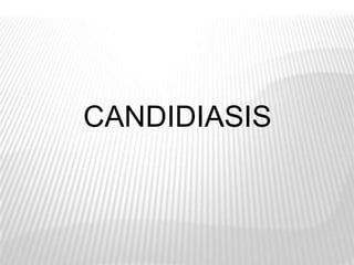 CANDIDIASIS
 