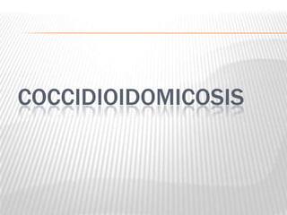 COCCIDIOIDOMICOSIS
 