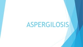 ASPERGILOSIS
 