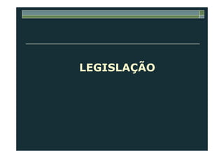 LEGISLAÇÃO
 