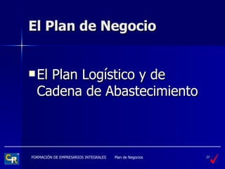 El Plan de Negocio El Plan Logístico y de Cadena de Abastecimiento 