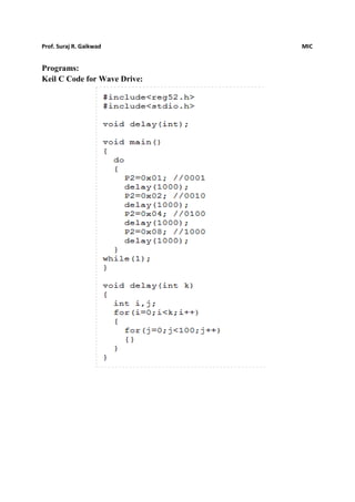 Prof. Suraj R. Gaikwad MIC
Programs:
Keil C Code for Wave Drive:
 