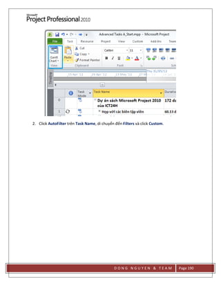 D O N G N G U Y E N & T E A M Page 190
2. Click AutoFilter trên Task Name, di chuyển đến Filters và click Custom.
 