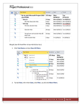 D O N G N G U Y E N & T E A M Page 192
Bây giờ, bạn tắt AutoFilter và tạo một bộ lọc tùy ý.
1. Click Task Name và chọn Clear All Filters.
2. Tại tab View, trên nhóm Data, click Filter, sau đó click More Filters.
 
