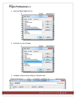 D O N G N G U Y E N & T E A M Page 197
3. Hộp thoại More Tables hiển thị.
4. Click Enry, sau đó click Copy.
5. Tại Name, nhập tên bảng, chẳng hạn “Bảng biên tập”
 