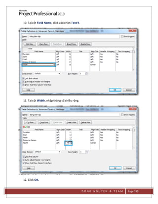 D O N G N G U Y E N & T E A M Page 199
10. Tại cột Field Name, click vào chọn Text 9.
11. Tại cột Width, nhập thông số chiều rộng.
12. Click OK.
 
