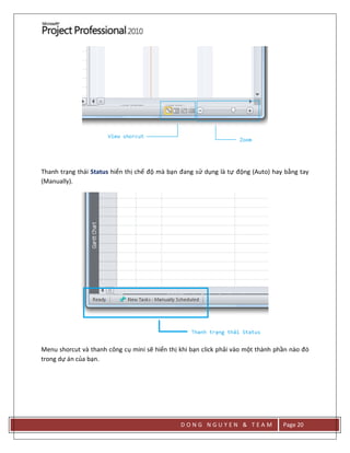 D O N G N G U Y E N & T E A M Page 20
Thanh trạng thái Status hiển thị chế độ mà bạn đang sử dụng là tự động (Auto) hay bằng tay
(Manually).
Menu shorcut và thanh công cụ mini sẽ hiển thị khi bạn click phải vào một thành phần nào đó
trong dự án của bạn.
 
