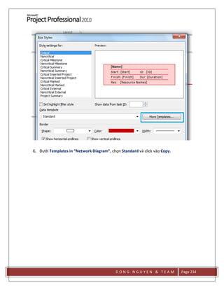 D O N G N G U Y E N & T E A M Page 234
6. Dưới Templates in “Network Diagram”, chọn Standard và click vào Copy.
 