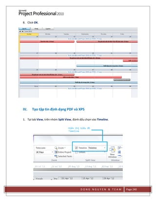 D O N G N G U Y E N & T E A M Page 240
8. Click OK.
IV. Tạo tập tin định dạng PDF và XPS
1. Tại tab View, trên nhóm Split View, đánh dấu chọn vào Timeline.
 