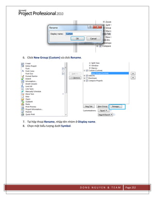 D O N G N G U Y E N & T E A M Page 252
6. Click New Group (Custom) và click Rename.
7. Tại hộp thoại Rename, nhập tên nhóm ở Display name.
8. Chọn một biểu tượng dưới Symbol.
 