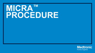 MICRA™
PROCEDURE
 