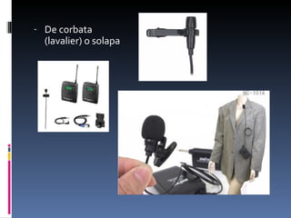 - De corbata
  (lavalier) o solapa
 