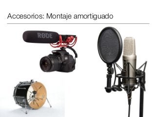 Accesorios: Montaje amortiguado
 