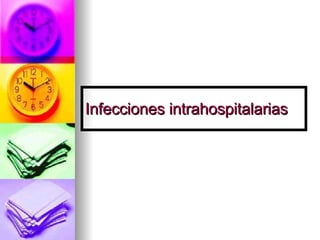 Infecciones intrahospitalarias 