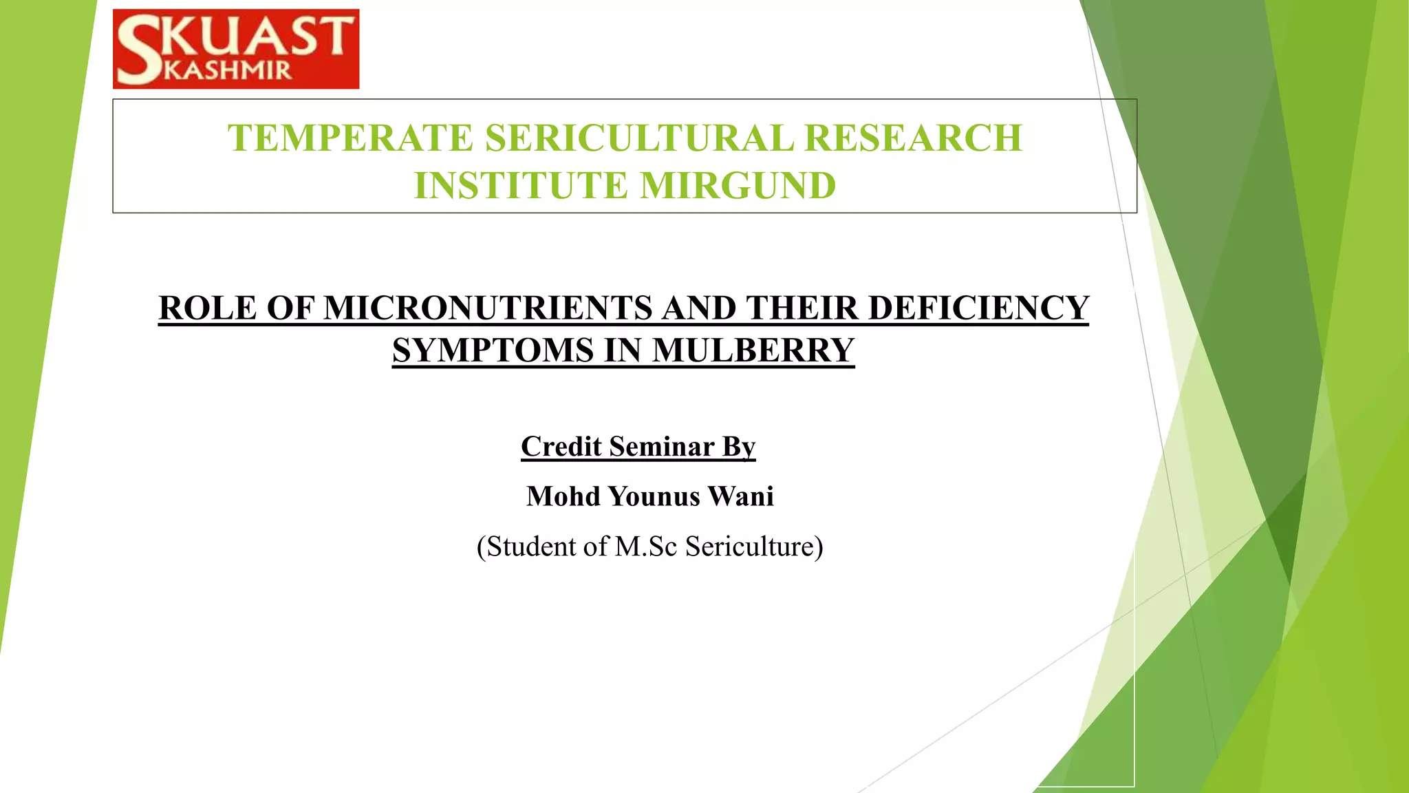Role of micro nutrients and their deficiency symptoms in Mulberry | PPTX