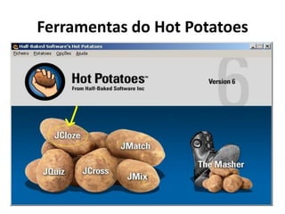 Ferramentas do Hot Potatoes
 