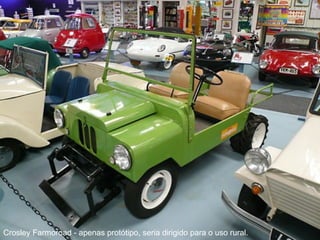 Crosley Farmoroad - apenas protótipo, seria dirigido para o uso rural.  