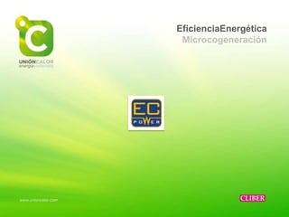 EficienciaEnergética
 Microcogeneración
 