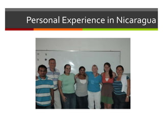 Personal Experience in Nicaragua
 