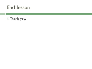 End lesson Thank you. 