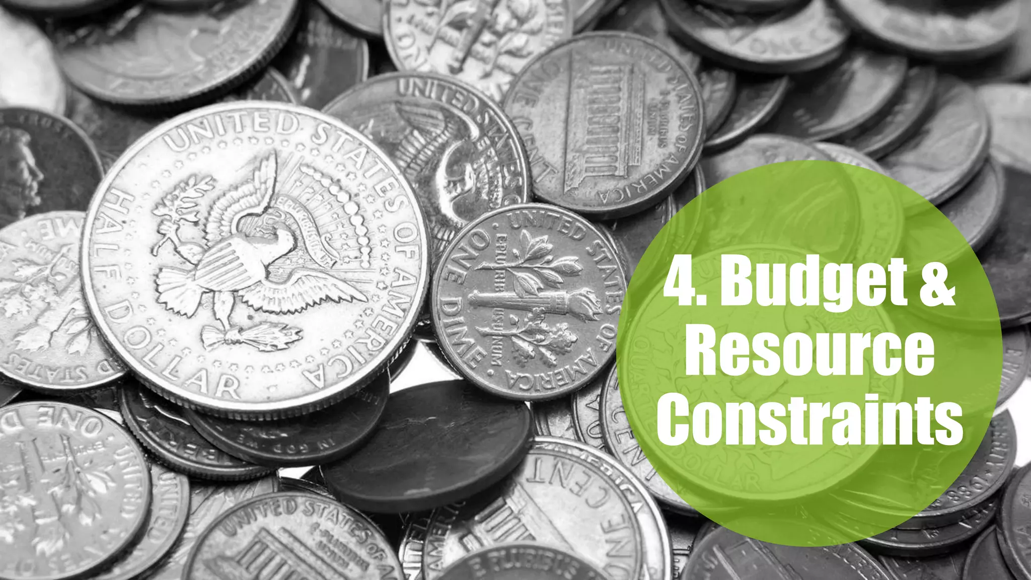 4. Budget &
Resource
Constraints
 