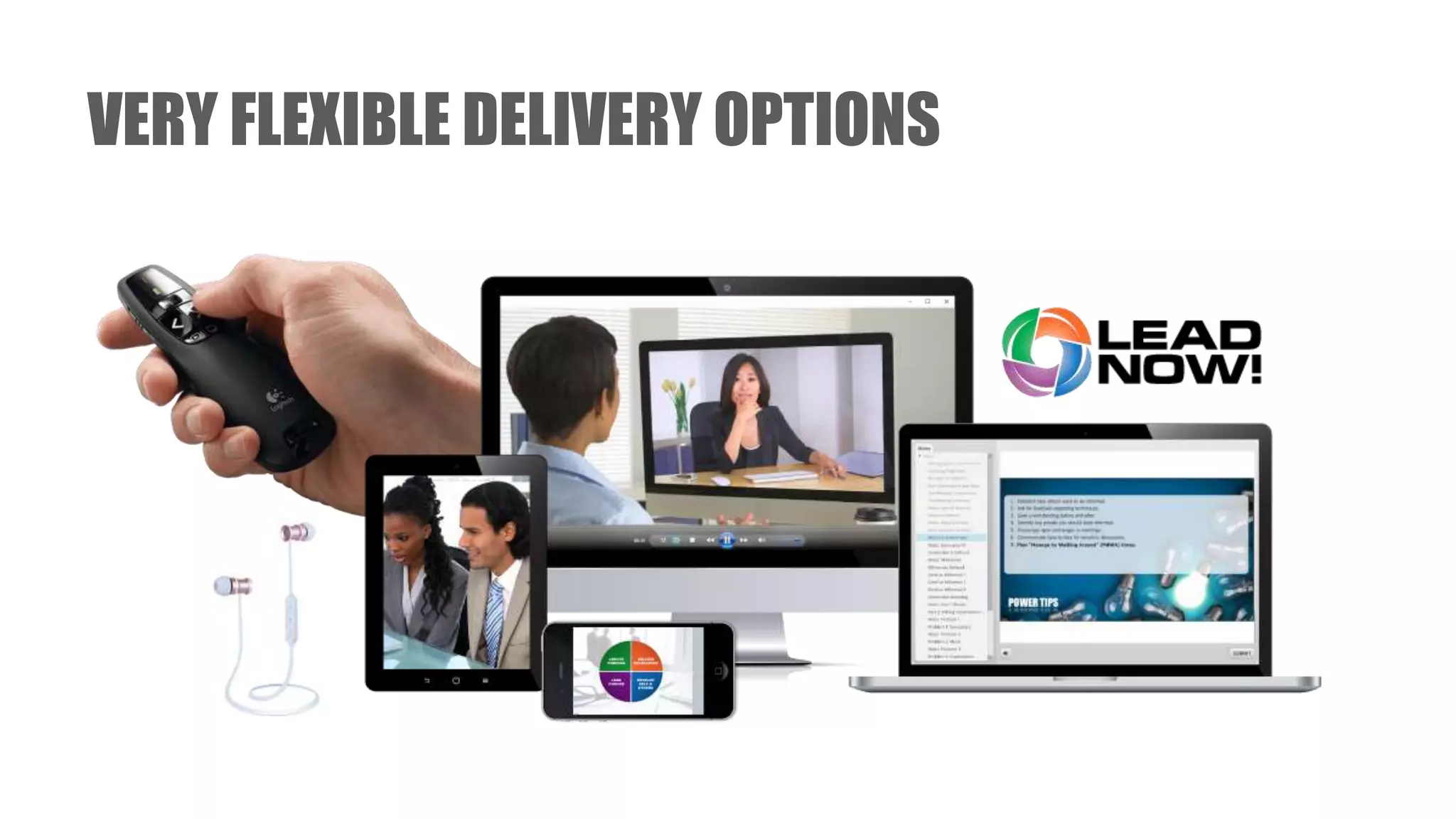 VERY FLEXIBLE DELIVERY OPTIONS
 