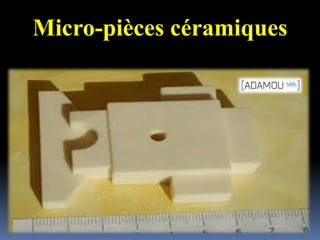 Micro-pièces céramiques
 