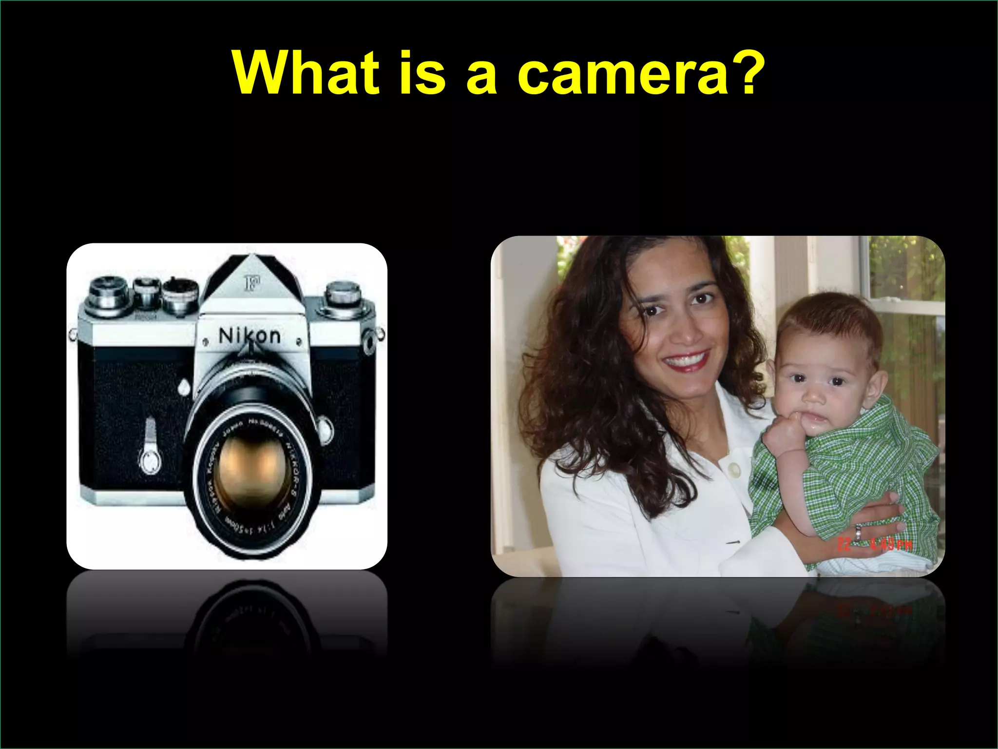 © Ramesh JainSlide 33
What is a camera?
 