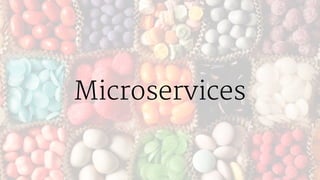 Microservices
 