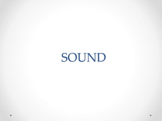 SOUND
 