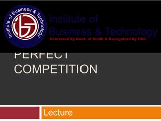 PERFECT
COMPETITION
Lecture
 