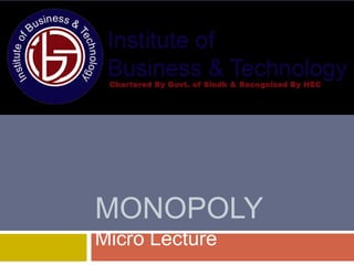 MONOPOLY
Micro Lecture
 