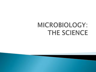 MICROBIOLOGY: THE SCIENCE 