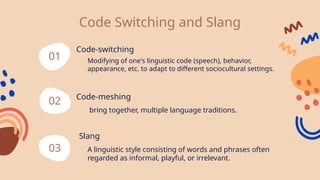 Understanding Code-Switching, Code-Meshing, and Slang: Language ...