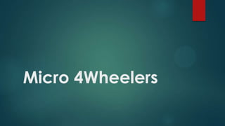 Micro 4Wheelers
 