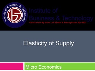Elasticity of Supply
Micro Economics
 