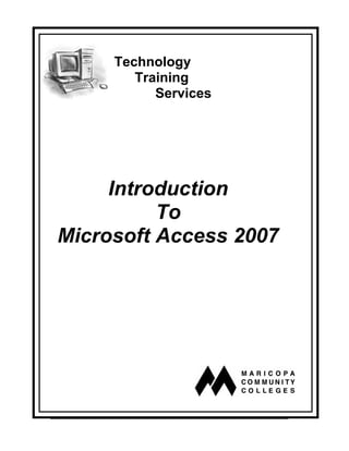Technology
        Training
           Services




     Introduction
          To
Microsoft Access 2007
 