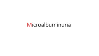 Microalbuminuria
 