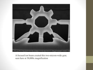 A focused ion beam created this two-micron-wide gear,
seen here at 50,000x magnification
 