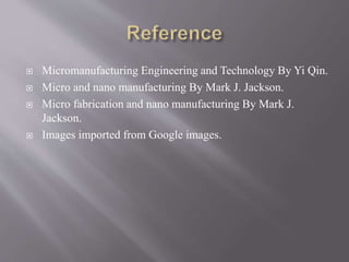 Micro and nano manufacturing | PPTX