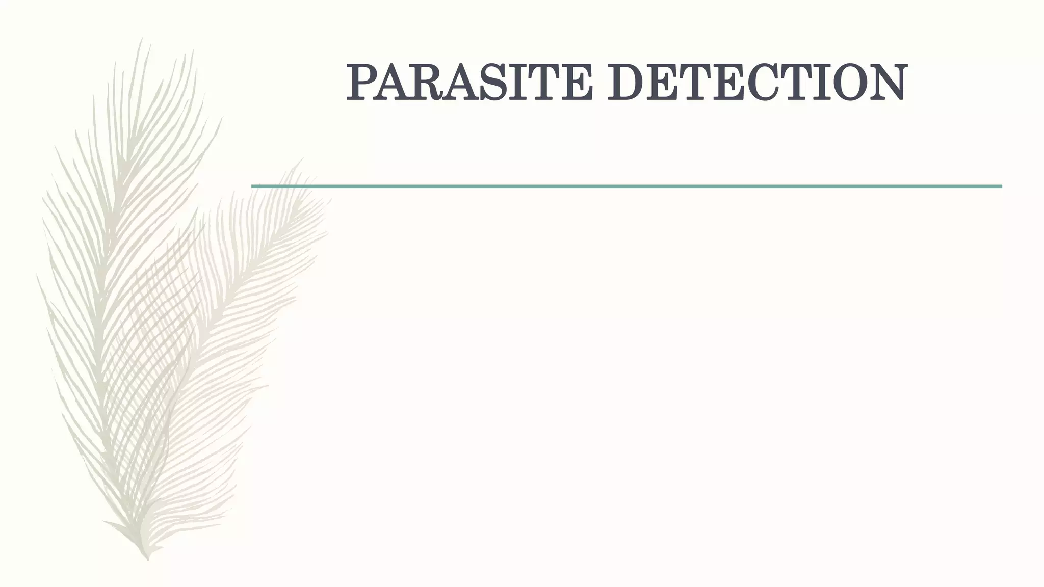 PARASITE DETECTION
 