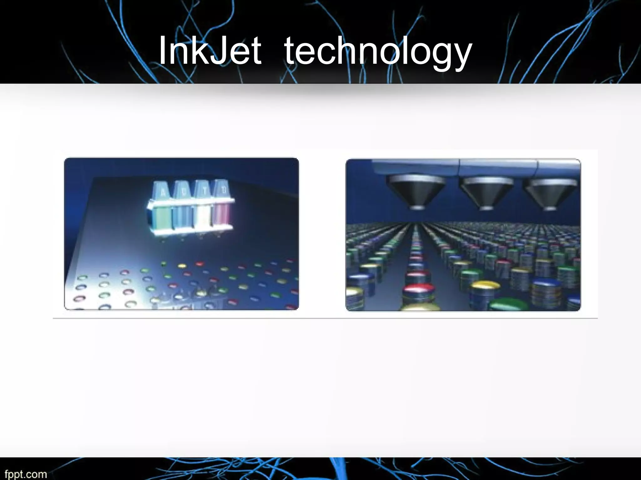 InkJet technology
 