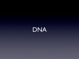 DNA
 