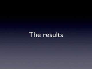 The results
 