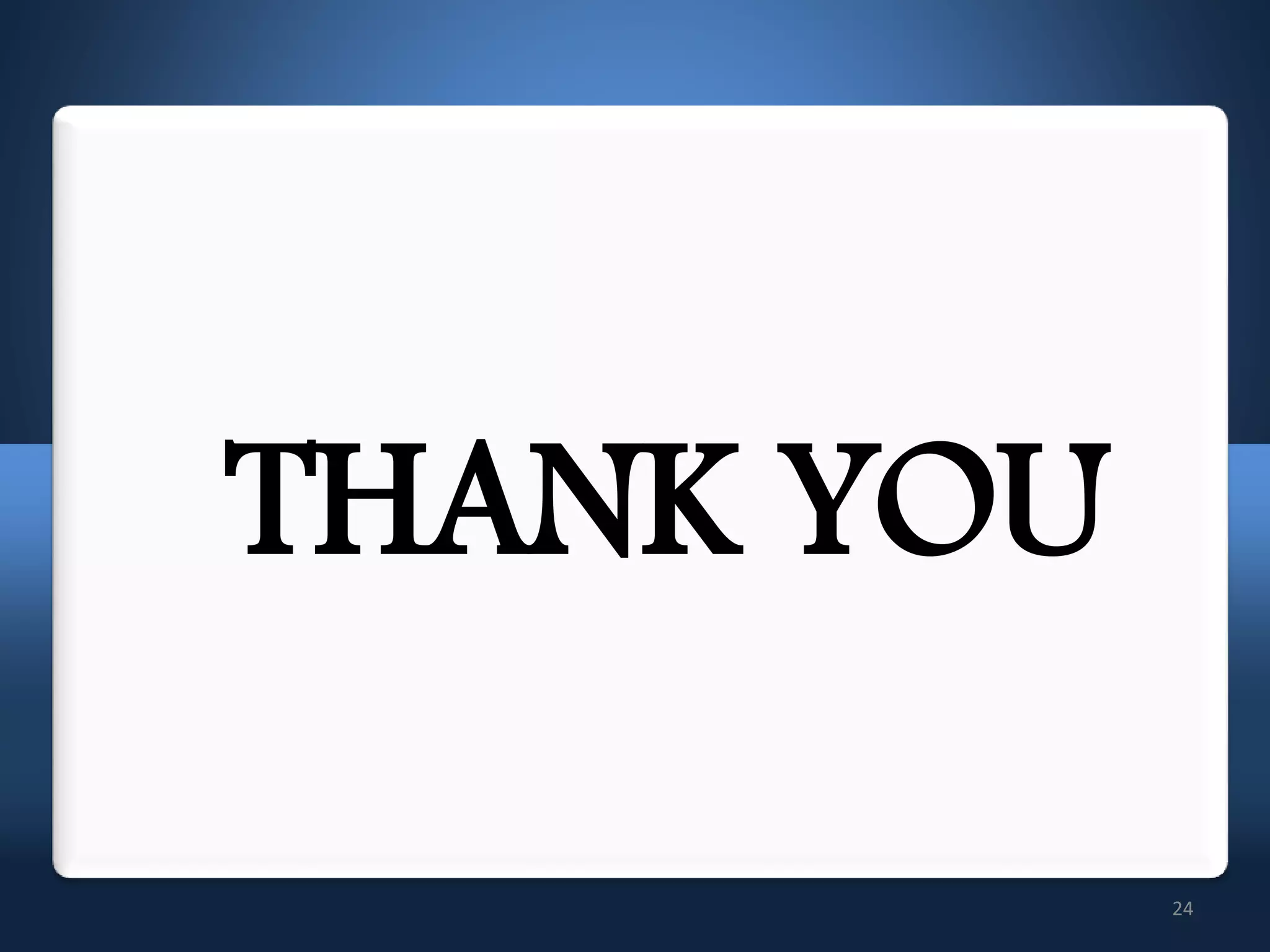 24
THANK YOU
 