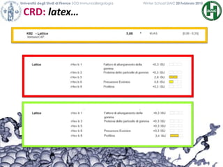 CRD: latex…
Università degli Studi di Firenze SOD Immunoallergologia Winter School SIAIC 20 Febbraio 2010
 
