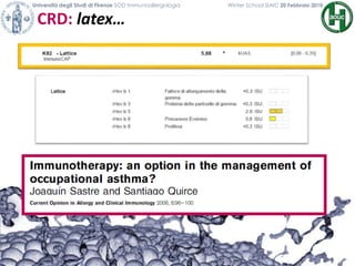 CRD: latex…
Università degli Studi di Firenze SOD Immunoallergologia Winter School SIAIC 20 Febbraio 2010
 