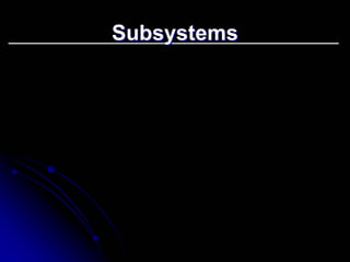Subsystems 
 